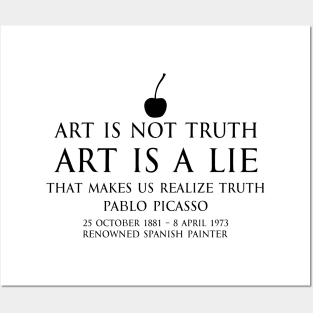 Art is not truth. Art is a lie that makes us realize truth - Pablo Picasso - renowned spanish painter - motivational inspirational awakening increase productivity quote - black Posters and Art